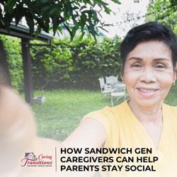 How Sandwich Gen Caregivers Can Help Parents Stay Social